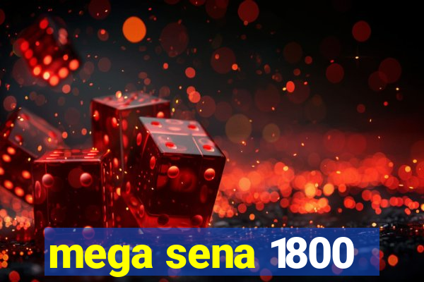 mega sena 1800